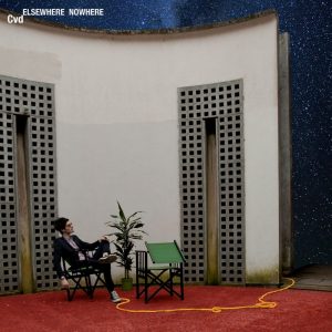 cvd - elsewhere nowhere - par ici les sorties - vendredi 5 mai 2017