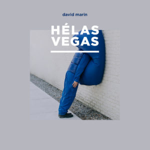 David Marin - Hélas Végas - sorties musique du 9 novembre 2018