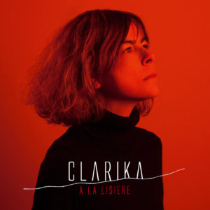 Clarika - A la lisière - sorties musique mars 2019